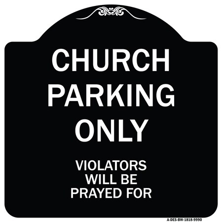 Signmission Designer Series-Church Parking Only Violators Will Be Prayed For, 18" x 18", BW-1818-9990 A-DES-BW-1818-9990